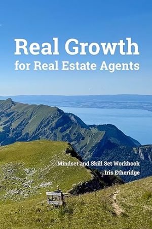 Real Growth for Real Estate Agents: Mindset and Skill Set Workbook